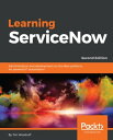 Learning ServiceNow Administration and development on the Now platform, for powerful IT automation【電子書籍】 Tim Woodruff