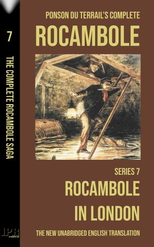 Rocambole 7 - Rocambole in London (Les Misères de Londres) - New English translation complete and unabridged