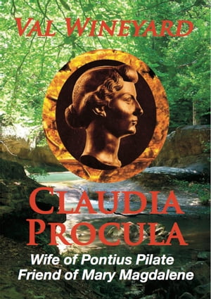 Claudia Procula Wife of Pontius Pilate Friend of Mary Magdalene