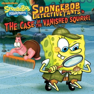 SpongeBob Detective Pants in the Case of the Vanished Squirrel (SpongeBob SquarePants)