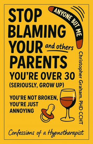 ŷKoboŻҽҥȥ㤨ANYONE BUT ME - STOP BLAMING YOUR PARENTS (and others Confessions of a HypnotherapistŻҽҡ[ Christopher Graham PhD CCHT ]פβǤʤ80ߤˤʤޤ