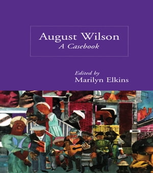 August Wilson A Casebook【電子書籍】