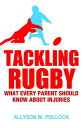 Tackling Rugby What Every Parent Should Know