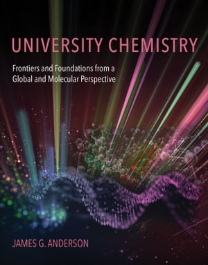University Chemistry Frontiers and Foundations from a Global and Molecular PerspectiveŻҽҡ[ James G. Anderson ]
