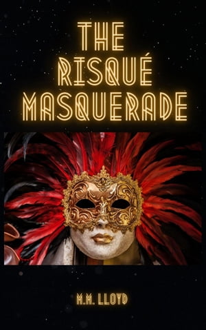 The Risqué Masquerade