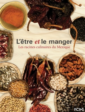 Lêtre et le manger. Les racines culinaires du Mexique