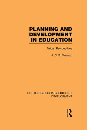 Planning and Development in Education African PerspectivesŻҽҡ[ J.C.S. Musaazi ]