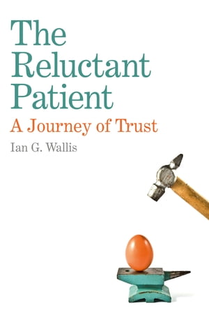 ŷKoboŻҽҥȥ㤨The Reluctant Patient A Journey of TrustŻҽҡ[ Ian G. Wallis ]פβǤʤ640ߤˤʤޤ