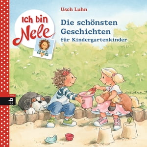 Ich bin Nele - Die sch nsten Geschichten f r Kindergartenkinder 4in1-Bundle, Nele kommt in den Kindergarten / Nele r umt auf / Nele macht eine Reise / Nele hat Geschwisterzoff【電子書籍】 Usch Luhn