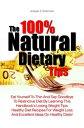 The 100 Natural Dietary Tips Eat Yourself To Thin And Say Goodbye To Restrictive Diet By Learning This Handbook’s Losing Weight Tips, Healthy Diet Recipes For Weight Loss And Excellent Ideas On Healthy Diets 【電子書籍】 Joseph E. Robinson