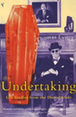 The Undertaking Life Studies from the Dismal TradeŻҽҡ[ Thomas Lynch ]