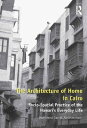 The Architecture of Home in Cairo Socio-Spatial Practice of the Hawari 039 s Everyday Life【電子書籍】 Mohamed Gamal Abdelmonem