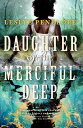 Daughter of the Merciful Deep【電子書籍】 Leslye Penelope