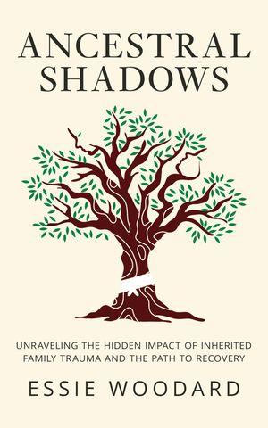 Ancestral Shadows: Unraveling the Hidden Impact of Inherited Family Trauma and the Path to Recovery