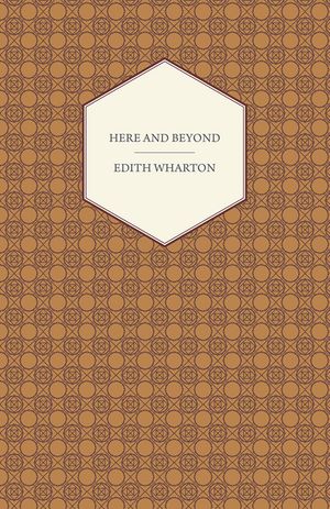 Here and Beyond【電子書籍】[ Edith Wharton ]