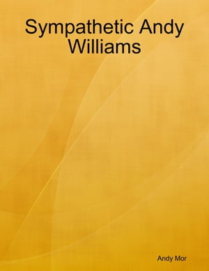 Sympathetic Andy Williams【電子書籍】[ And