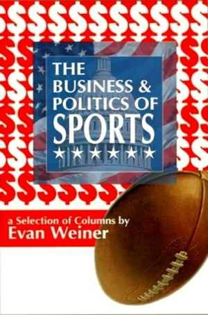 The Business and Politics of Sports
