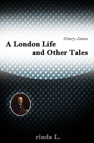 A London Life and Other Tales