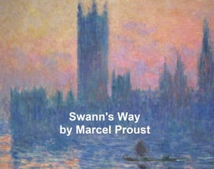 Swann's Way: Volume 1 of Remembrance of Things Past