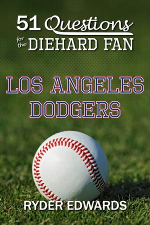 51 Questions for the Diehard Fan: Los Angeles Dodgers