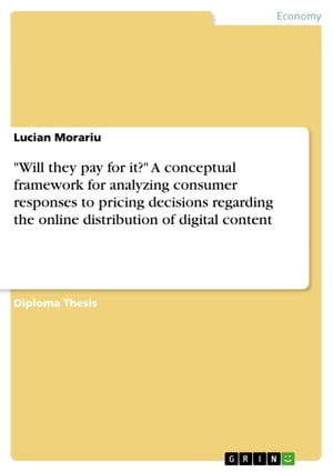 'Will they pay for it?' A conceptual framework for analyzing consumer responses to pricing decisions regarding the online distribution of digital content