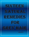 Sixteen Natural Remedies for Grey Hair