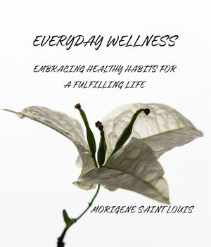 Everyday Wellness Embracing Healthy Habits for a Fullfilling Life