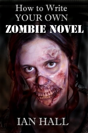 How To Write Your Own Zombie Novel