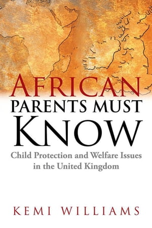 African Parents Must Know Child Protection and Welfare Issues in the United KingdomŻҽҡ[ Kemi Williams ]