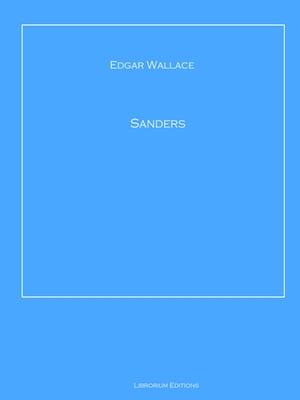 Sanders【電子書籍】[ Edgar Wallace ]