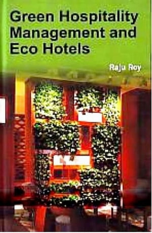 Green Hospitality Management and Eco Hotels