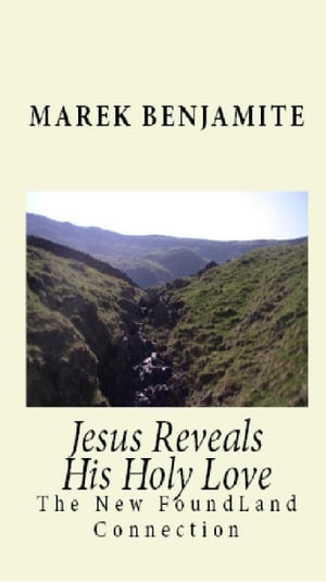 ŷKoboŻҽҥȥ㤨Jesus Reveals His Holy Love, The New FoundLand ConnectionŻҽҡ[ Marek A Benjamite ]פβǤʤ284ߤˤʤޤ