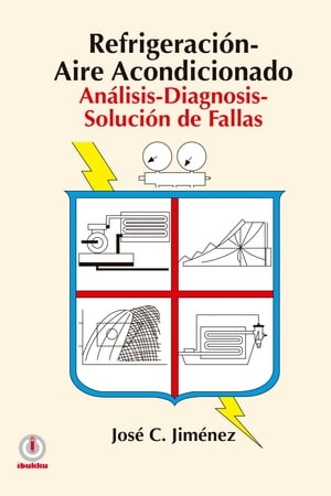 Refrigeraci?n-Aire Acondicionado An?lisis-Diagnosis-Soluci?n de FallasŻҽҡ[ Jos? C. Jim?nez ]