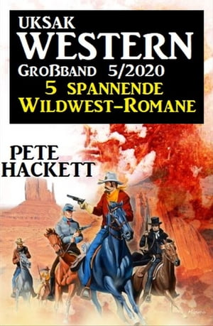 Uksak Western Gro?band 5/2020 - 5 spannende Wildwest-Romane