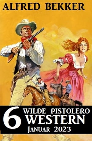 6 wilde Pistolero Western Januar 2023