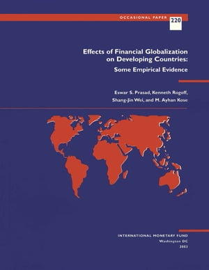 Effects of Financial Globalization on Developing Countries: Some Empirical Evidence【電子書籍】[ M. Mr. Kose ]