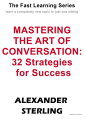 ＜p＞The actual art of conversation might sometimes appear to be a lost talent in the age of digital communication. Nonetheless, it is an important ability that opens doors to opportunities, fosters meaningful relationships, and leaves a lasting impact. Dive into "Mastering the Art of Conversation: 32 Techniques for Success," a complete handbook that will transform you from mute to talkative with ease and refinement.＜/p＞ ＜p＞Author Alexander Sterling infuses this fascinating voyage with wit, wisdom, and a touch of humor, serving up usable tactics that have been thoroughly deconstructed, explained, and augmented with real-life examples. Each approach, from comprehending the rhythmic dance of small talk to controlling the magnetic pull of empathy, is a step toward becoming a more confident and captivating communicator.＜/p＞ ＜p＞But this isn't simply another how-to guide. It's a conversational smorgasbord with a wide range of flavors to sample. There's something for everyone, whether you're a hesitant novice looking to leave the cloak of shyness or a seasoned chatterbox looking for that additional oomph.＜/p＞ ＜p＞Discover celebrity-inspired thoughts, examine the science of effective communication, and enjoy anecdotes that are both humorous and heartfelt. Each chapter is a brief, easily digestible lesson that allows readers to practice and perfect each technique at their own pace.＜/p＞ ＜p＞Accept the power of communication. Discover the potential of every conversation. Equip yourself with 32 tried-and-true strategies, and watch as doors open, relationships blossom, and chances abound. With "Mastering the Art of Conversation," your voice will not only be heard but it will also be remembered.＜/p＞ ＜p＞Don't only talk to each other. Captivate. Get your book now and begin on a life-changing adventure to master the art of communication!＜/p＞ ＜p＞From the 'Fast Learning Series' - learn a completely new topic in just one sitting.＜/p＞画面が切り替わりますので、しばらくお待ち下さい。 ※ご購入は、楽天kobo商品ページからお願いします。※切り替わらない場合は、こちら をクリックして下さい。 ※このページからは注文できません。