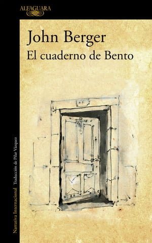 El cuaderno de Bento【電子書籍】[ John Berger ]