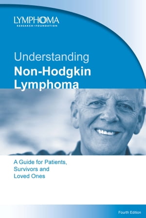 Understanding Non-Hodgkin Lymphoma. A Guide for Patients, Survivors, and Loved Ones. September 2015