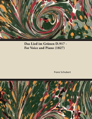 Das Lied im GrÃ¼nen D.917 - For Voice and Piano (1827)