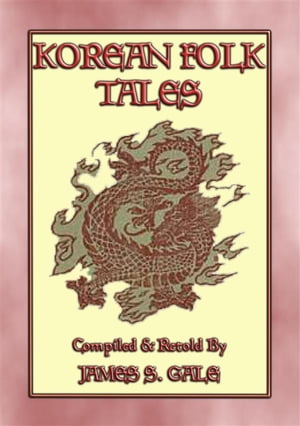 KOREAN FOLK TALES - 53 stories from the Korean Penninsula