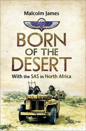 ŷKoboŻҽҥȥ㤨Born of the Desert With the SAS in North AfricaŻҽҡ[ Malcolm James ]פβǤʤ18ߤˤʤޤ