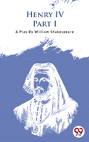 Henry Iv Part-I【電子書籍】[ William Shakespeare ]