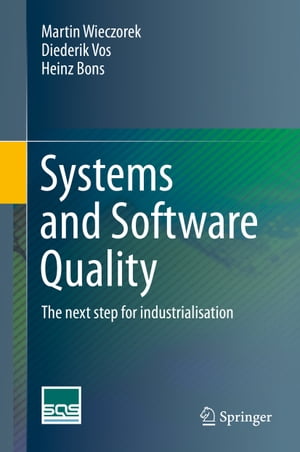 Systems and Software Quality The next step for industrialisation【電子書籍】[ Martin Wieczorek ]