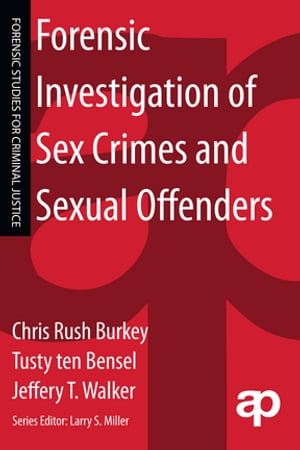 Forensic Investigation of Sex Crimes and Sexual Offenders