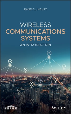 Wireless Communications Systems An Introduction【電子書籍】 Randy L. Haupt