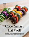 Cook Smart, Eat Well Mayo Clinic recipes and strategies for healthy living【電子書籍】...