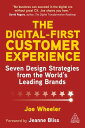 The Digital-First Customer Experience Seven Design Strategies from the World’s Leading Brands【電子書籍】 Joe Wheeler