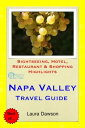 Napa Valley, California Travel Guide - Sightseeing, Hotel, Restaurant & Shopping...