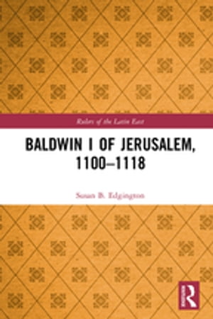 Baldwin I of Jerusalem, 1100-1118【電子書籍】[ Susan Edgington ]